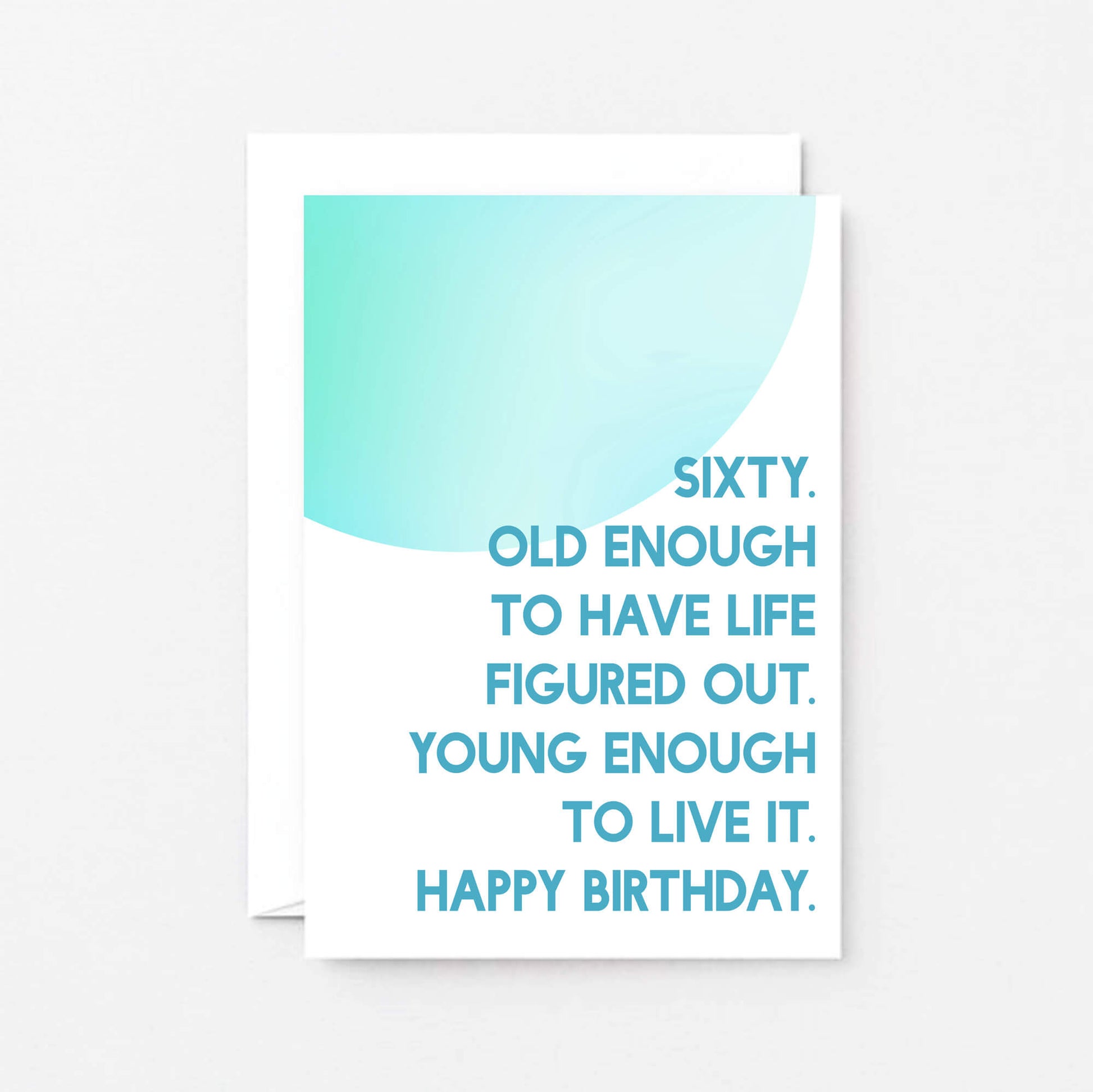 60th Birthday Card by SixElevenCreations. Reads Sixty. Old enough to have life figured out. Young enough to live it. Happy birthday. Product Code SE2057A6