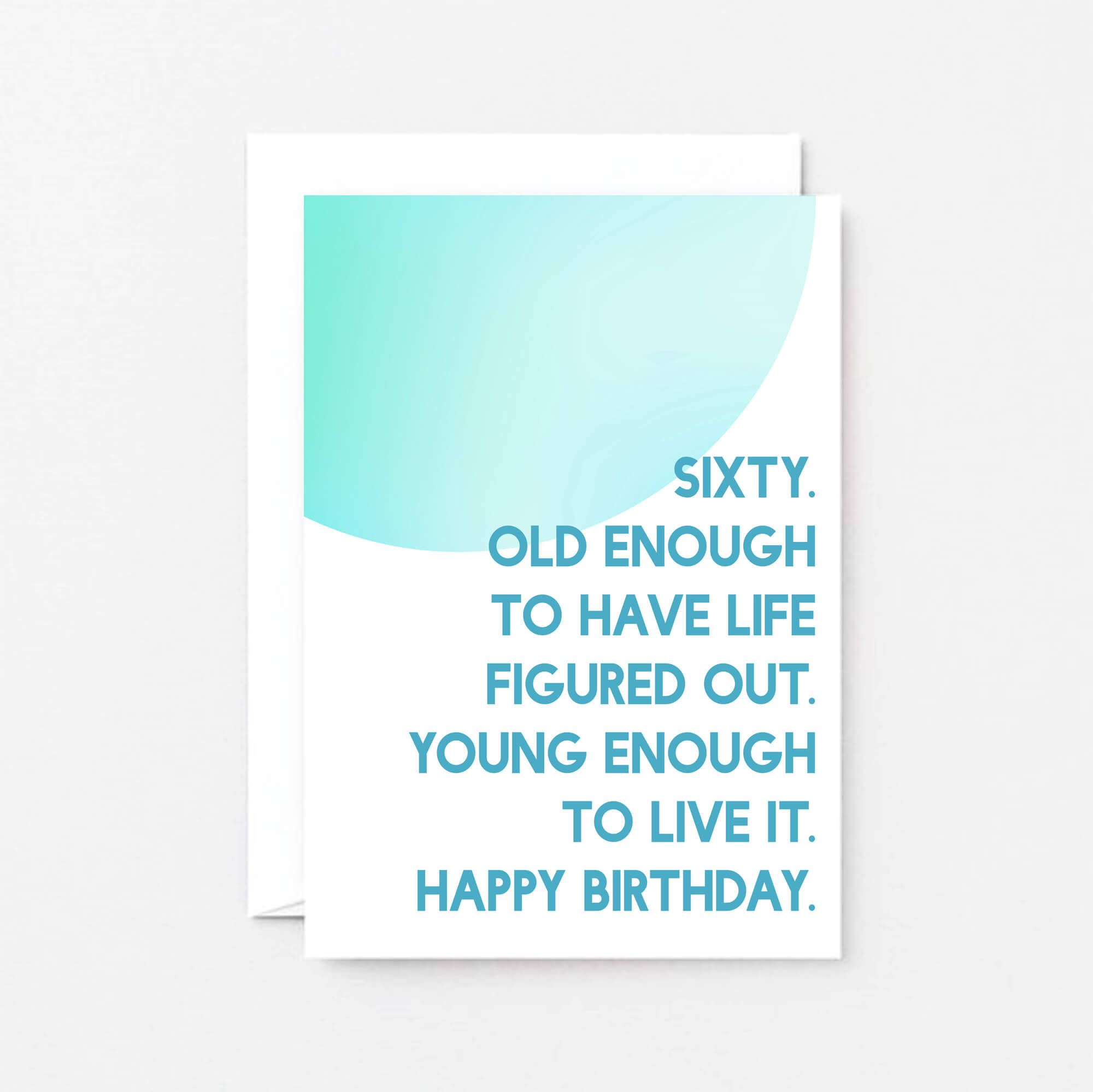 60th Birthday Card by SixElevenCreations. Reads Sixty. Old enough to have life figured out. Young enough to live it. Happy birthday. Product Code SE2057A6