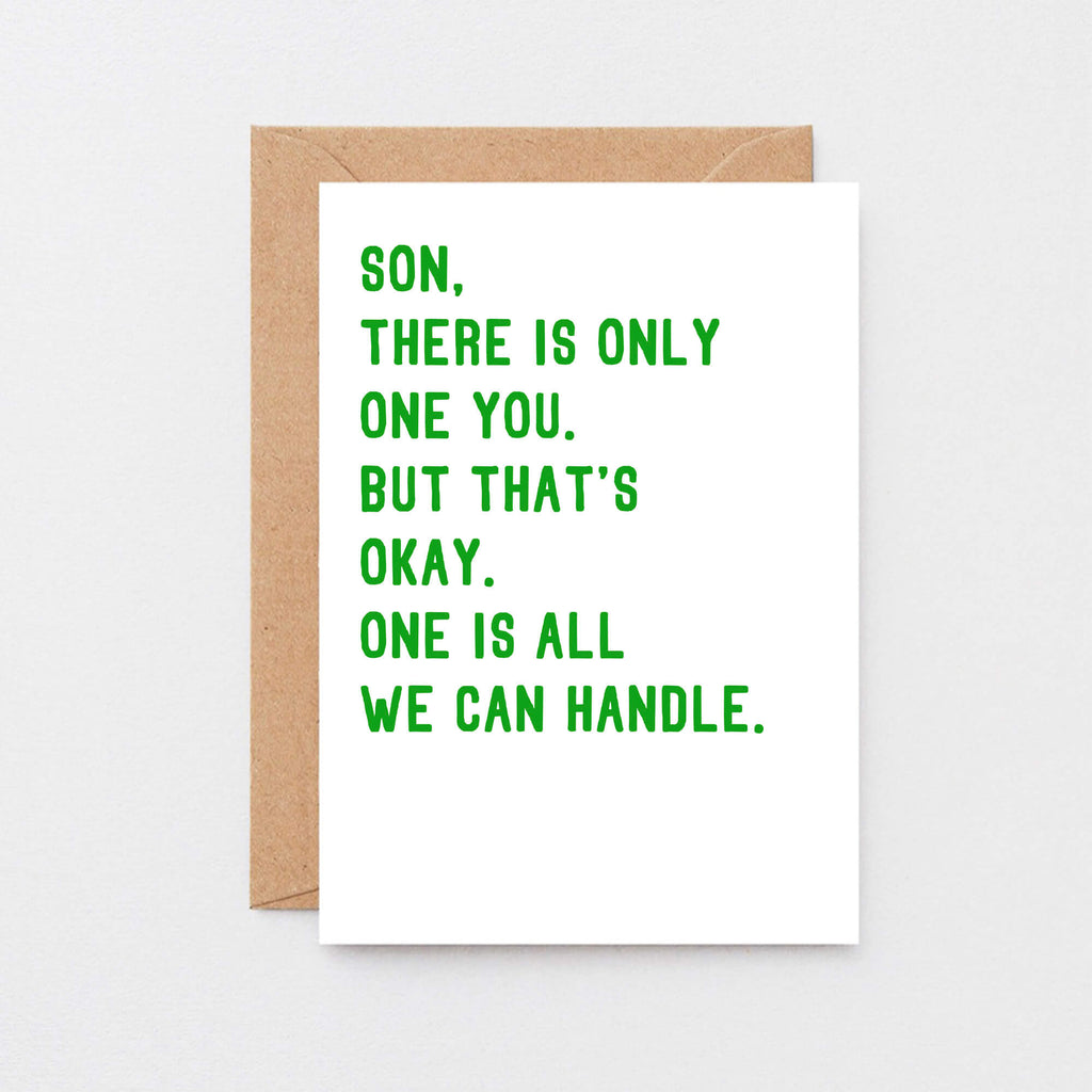 Large Son Card by SixElevenCreations. Reads Son, there is only one you. But that's okay. One is all we can handle. Product Code SE2023A6