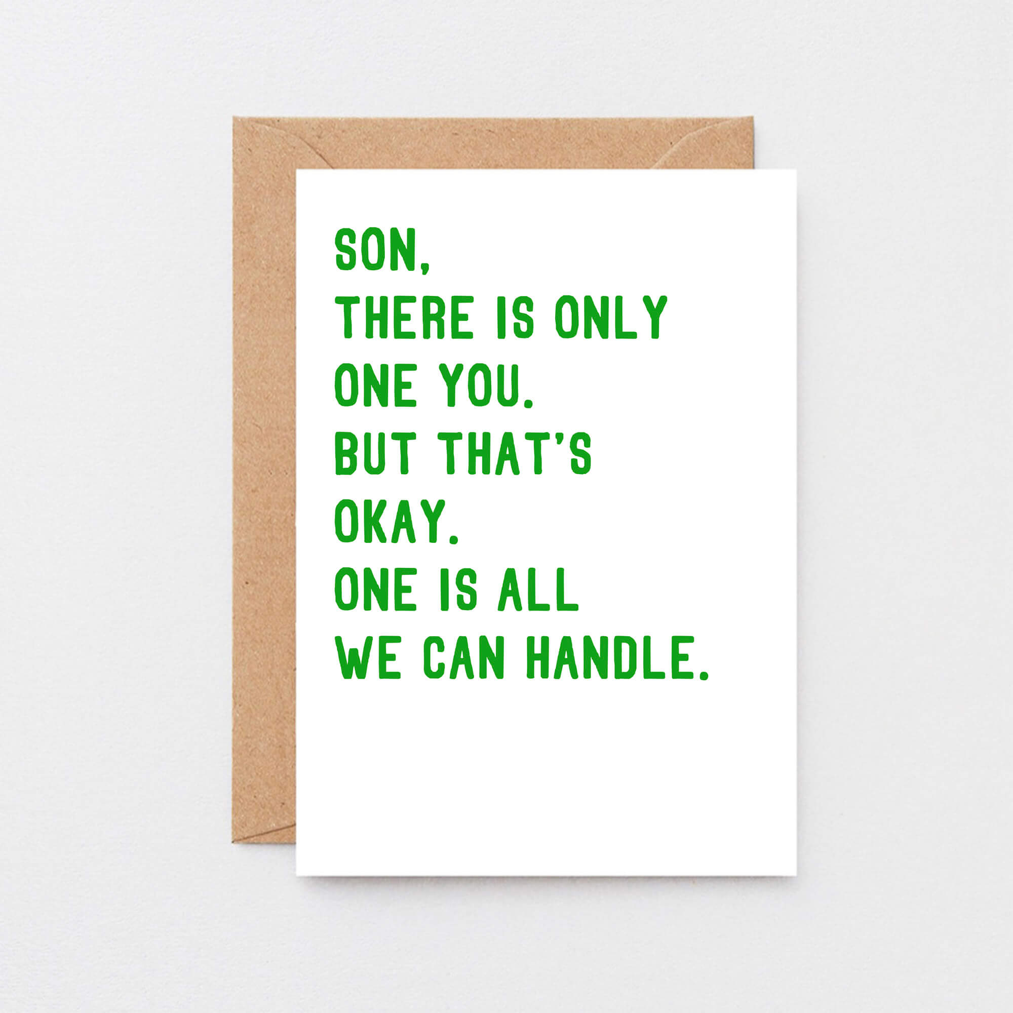 Son Card by SixElevenCreations. Reads Son, there is only one you. But that's okay. One is all we can handle. Product Code SE2023A6