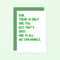 Son Card by SixElevenCreations. Reads Son, there is only one you. But that's okay. One is all we can handle. Product Code SE2023A6