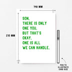 Large Son Card by SixElevenCreations. Reads Son, there is only one you. But that's okay. One is all we can handle. Product Code SE2023A6