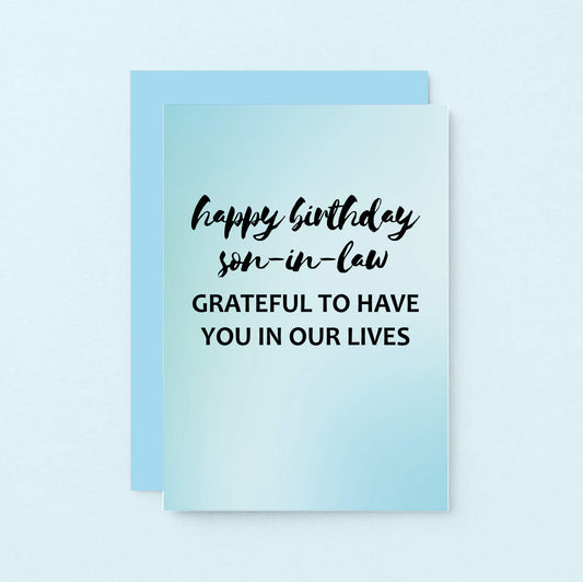 Son-in-Law Birthday Card by SixElevenCreations. Reads Happy birthday son-in-law. Grateful to have you in our lives. Product Code SE3034A6