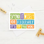 Gift Card Holder by SixElevenCreations. Reads Spend It Wisely Or Foolishly It's Up To You. Product Code SES000A7