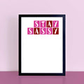 Stay Sassy Quote Print by SixElevenCreations. Product Code SEP0088