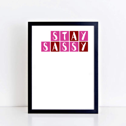Stay Sassy Quote Print by SixElevenCreations. Product Code SEP0088