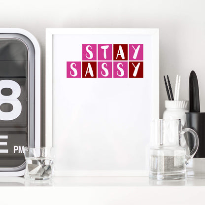 Stay Sassy Quote Print by SixElevenCreations. Product Code SEP0088