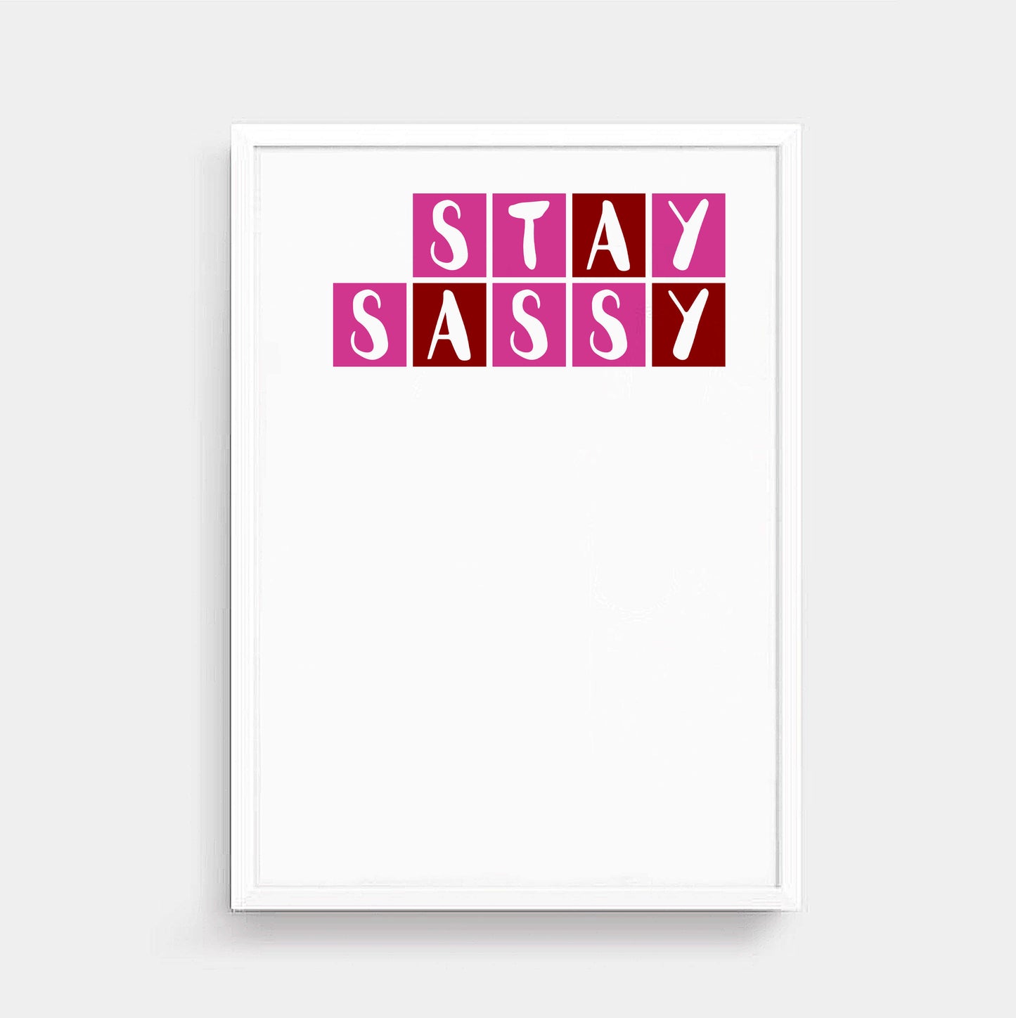 Stay Sassy Quote Print by SixElevenCreations. Product Code SEP0088