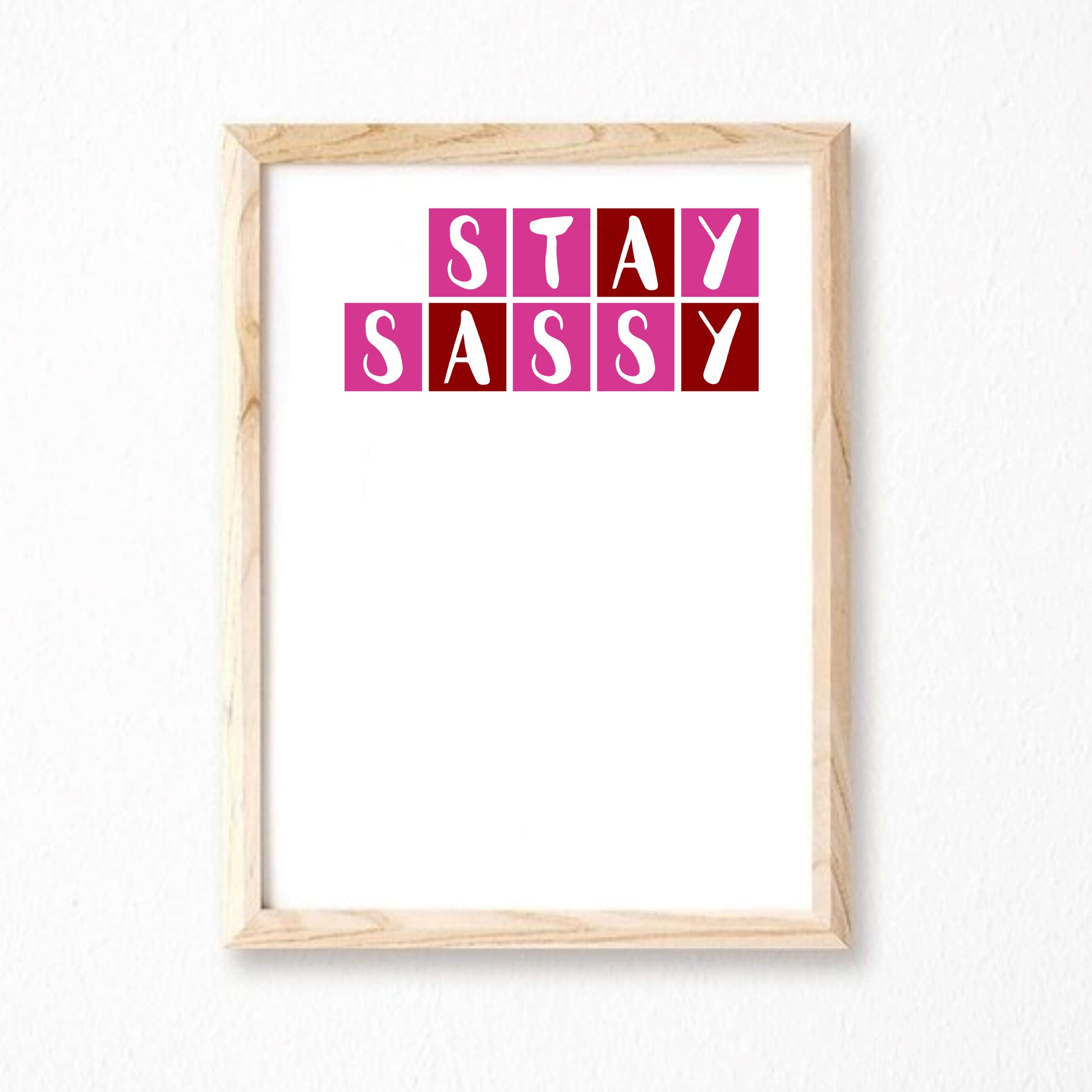 Stay Sassy Quote Print by SixElevenCreations. Product Code SEP0088