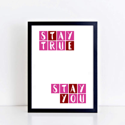 Stay True Stay You Wall Print in pink and red by SixElevenCreations. Product Code SEP0086