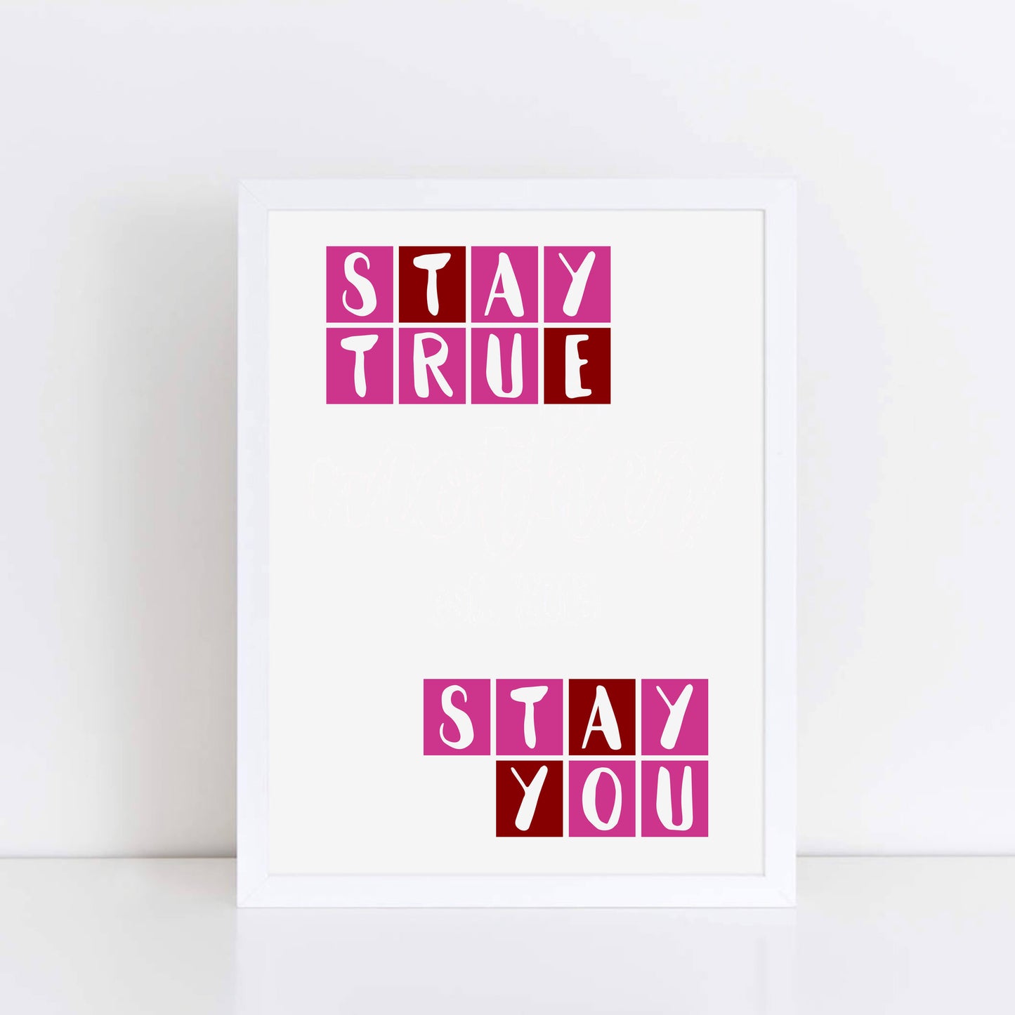 Stay True Stay You Wall Print in pink and red by SixElevenCreations. Product Code SEP0086