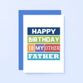 Other Father Birthday Card by SixElevenCreations. Reads Happy birthday to my other father. Product Code SE0142A6