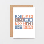 Stepdad Birthday Card by SixElevenCreations. Reads So glad that mum picked you. Happy birthday. Product Code SE0215A6
