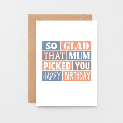 Stepdad Birthday Card by SixElevenCreations. Reads So glad that mum picked you. Happy birthday. Product Code SE0215A6