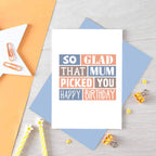 Stepdad Birthday Card by SixElevenCreations. Reads So glad that mum picked you. Happy birthday. Product Code SE0215A6