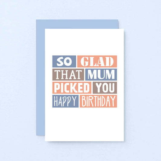 Stepdad Birthday Card by SixElevenCreations. Reads So glad that mum picked you. Happy birthday. Product Code SE0215A6