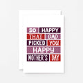 Stepmother Mother's Day Card by SixElevenCreations. Reads So happy that Dad picked you. Happy Mother's Day. Product Code SEM0004A6