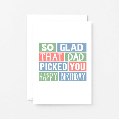 Stepmother Birthday Card by SixElevenCreations. Reads So glad that dad picked you. Happy birthday. Product Code SE0216A6