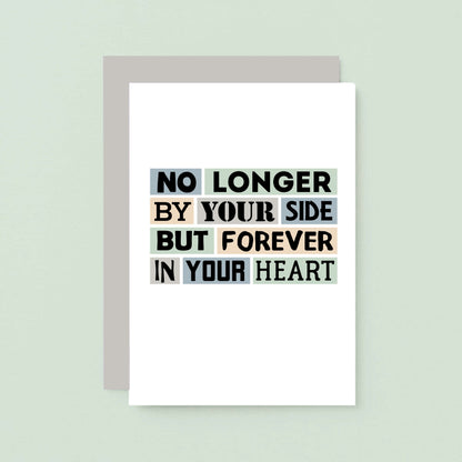 Sympathy Card by SixElevenCreations. Reads No longer by your side but forever in your heart. Product Code SE0275A6