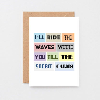 Empathy Card by SixElevenCreations. Reads I'll ride the waves with you till the storm calms. Product Code SE0082A6