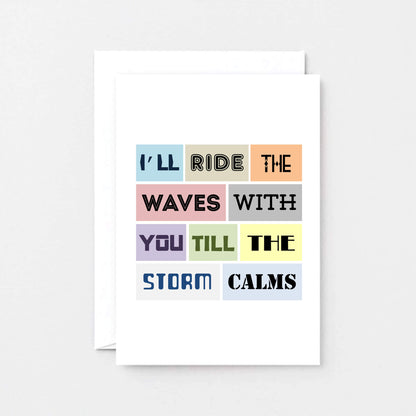 Empathy Card by SixElevenCreations. Reads I'll ride the waves with you till the storm calms. Product Code SE0082A6