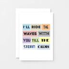 Empathy Card by SixElevenCreations. Reads I'll ride the waves with you till the storm calms. Product Code SE0082A6