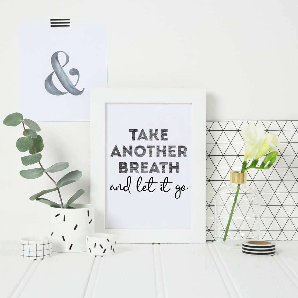 Typography Print with the phrase Take Another Breath And Let It Go by SixElevenCreations. Product Code SEP0405