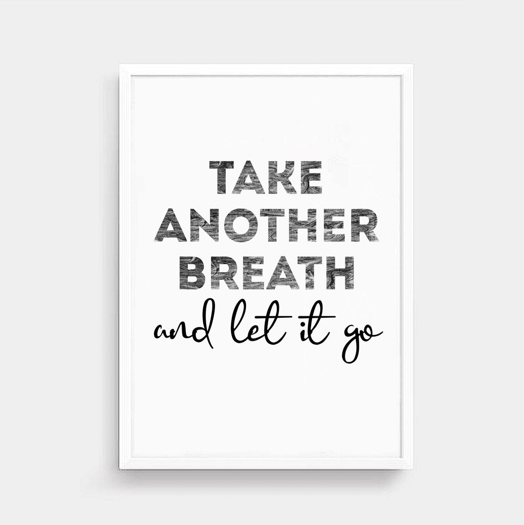 Typography Print with the phrase Take Another Breath And Let It Go by SixElevenCreations. Product Code SEP0405