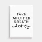 Typography Print with the phrase Take Another Breath And Let It Go by SixElevenCreations. Product Code SEP0405