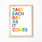 Take Each Day As It Comes Print by SixElevenCreations. Product Code SEP0207