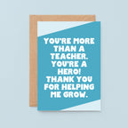 Thank You Card by SixElevenCreations. Reads You're more than a teacher. You're a hero! Thank you for helping me grow. Product Code SE3070A6