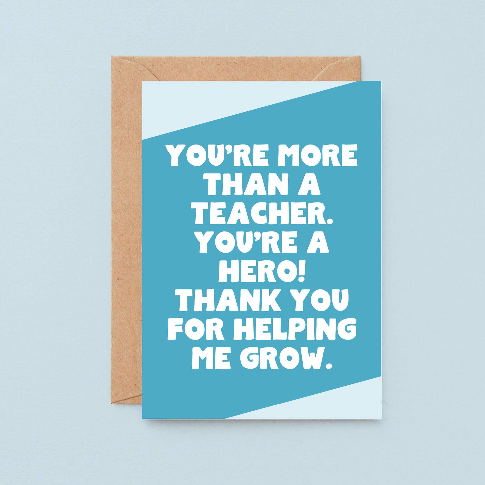 Thank You Card by SixElevenCreations. Reads You're more than a teacher. You're a hero! Thank you for helping me grow. Product Code SE3070A6
