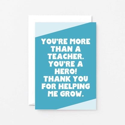 Thank You Card by SixElevenCreations. Reads You're more than a teacher. You're a hero! Thank you for helping me grow. Product Code SE3070A6