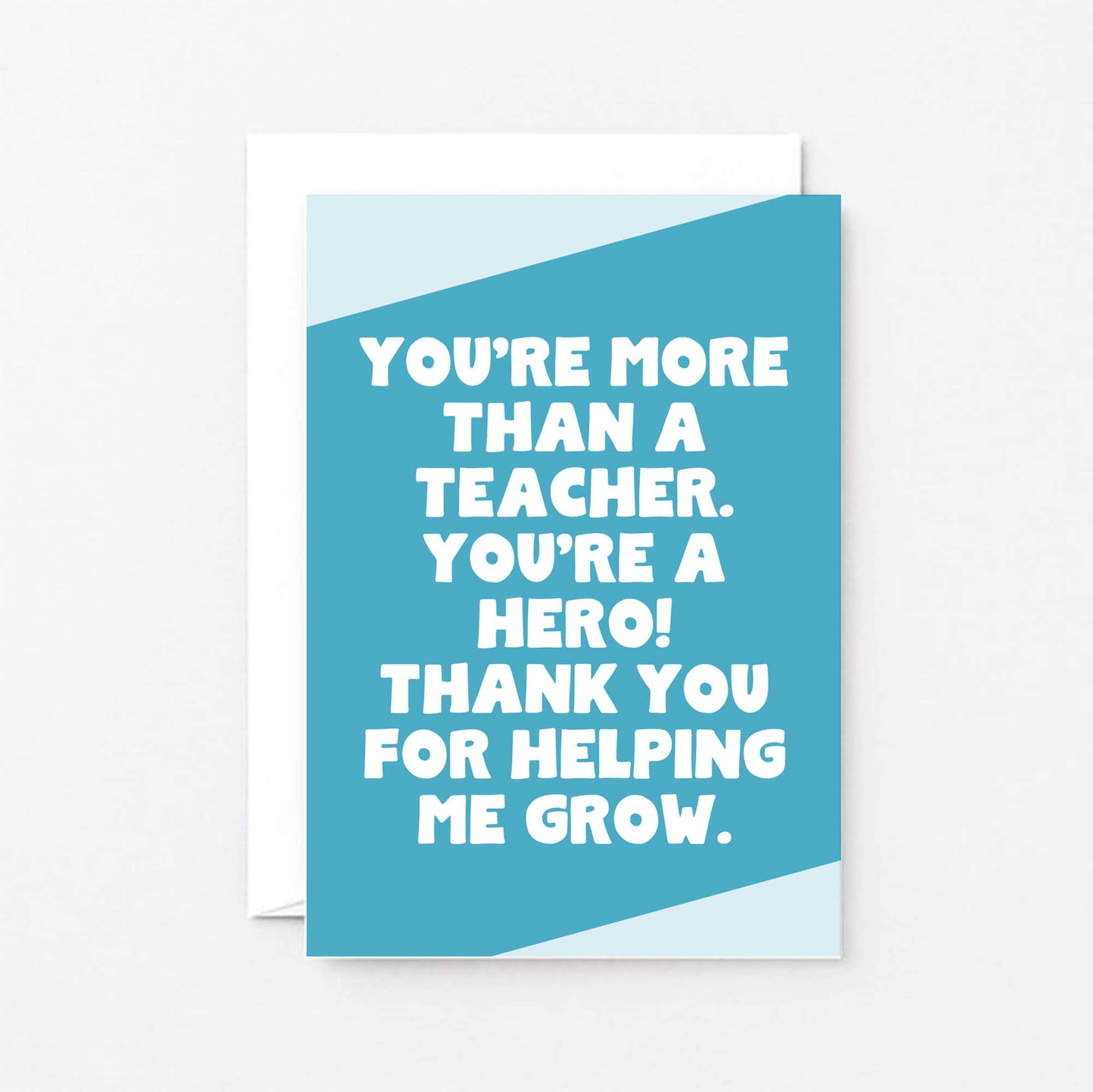 Thank You Card by SixElevenCreations. Reads You're more than a teacher. You're a hero! Thank you for helping me grow. Product Code SE3070A6