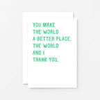 Thank You Card by SixElevenCreations. Reads You make the world a better place. The world and I thank you. Product Code SE2036A6