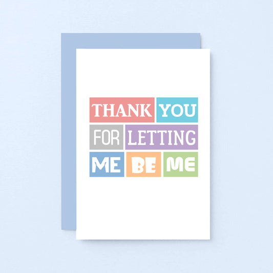 Thank You Card by SixElevenCreations. Reads Thank you for letting me be me. Product Code SE0179A6