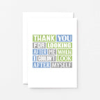 Thank You Card by SixElevenCreations. Reads Thank you for looking after me when I couldn't look after myself. Product Code SE0184A6