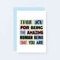 Thank You Card by SixElevenCreations. Reads Thank you for being the amazing human being that you are. Product Code SE0206A6