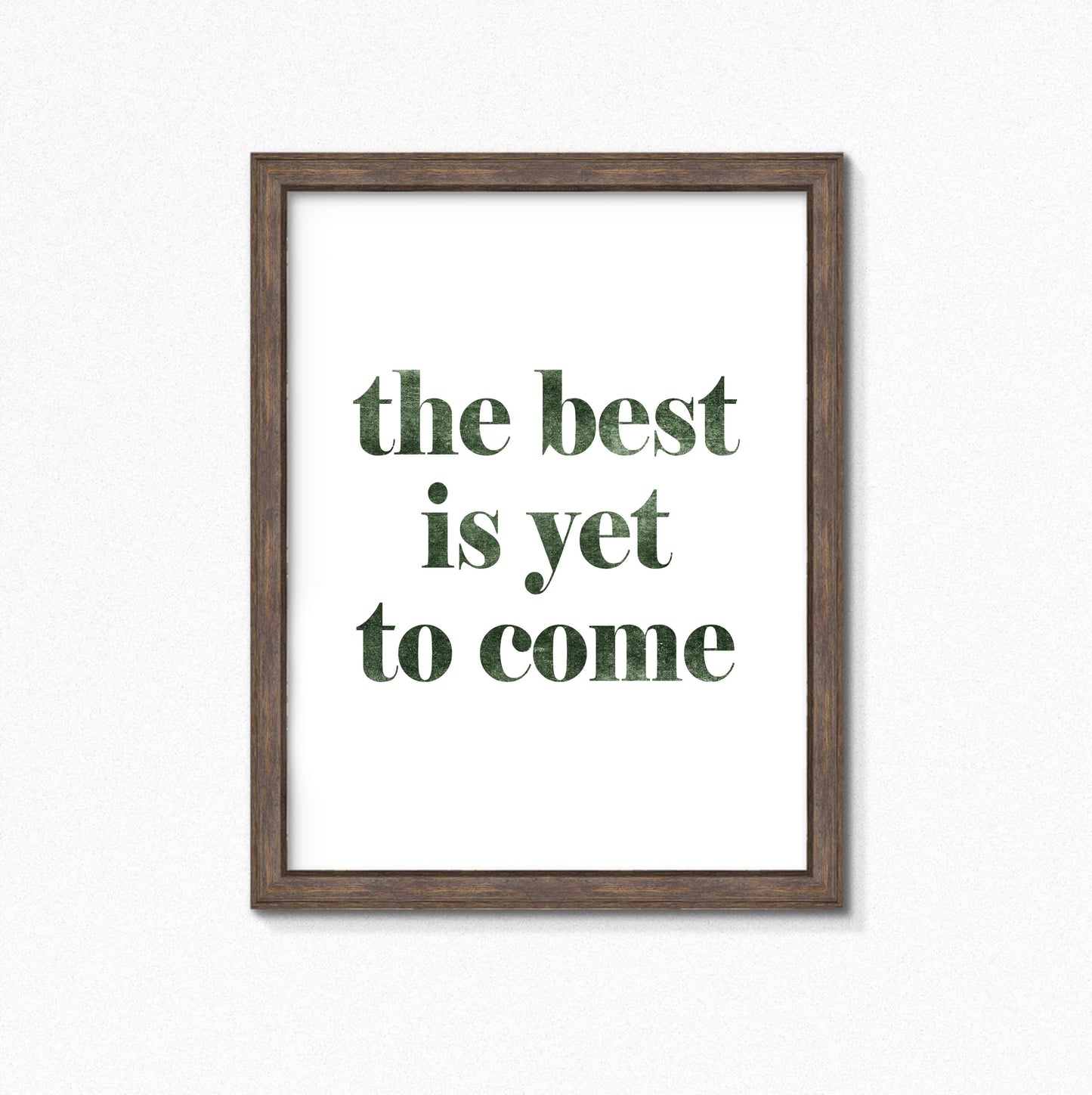 The Best Is Yet To Come Wallprint by SixElevenCreations. Product Code SEP0705