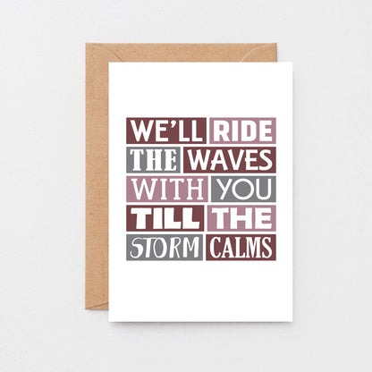 Large Thinking Of You Card by SixElevenCreations. Reads We'll ride the waves with you till the storm calms. Product Code SE0341A5