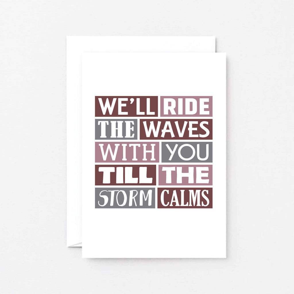 Thinking Of You Card by SixElevenCreations. Reads We'll ride the waves with you till the storm calms. Product Code SE0341A6