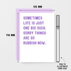 Thinking Of You Card by SixElevenCreations. Reads Sometimes life is just one big ouch. Sorry things are so rubbish now. Product Code SE2035A6