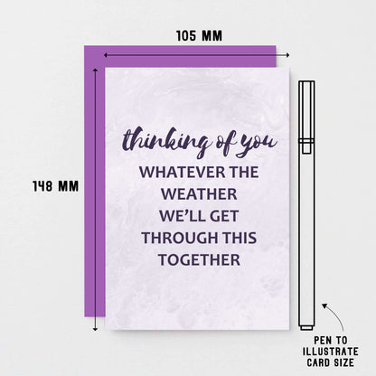 Thinking Of You Card by SixElevenCreations. Reads Thinking of you Whatever the weather we'll get through this together. Product Code SE3019A6