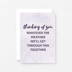 Thinking Of You Card by SixElevenCreations. Reads Thinking of you Whatever the weather we'll get through this together. Product Code SE3019A6