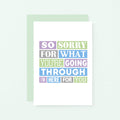 Thinking Of You Card by SixElevenCreations. Reads So sorry for what you're going through. I'm here for you. Product Code SE0186A6