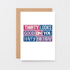 30th Birthday Card by SixElevenCreations. Reads Thirty looks good on you. Happy birthday. Product Code SE0226A6
