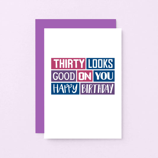 30th Birthday Card by SixElevenCreations. Reads Thirty looks good on you. Happy birthday. Product Code SE0226A6