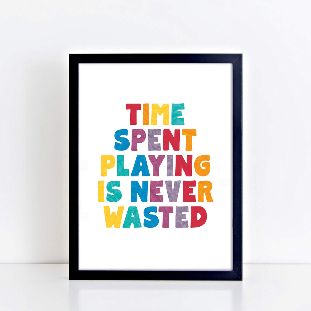 Time Spent Playing Is Never Waster Poster by SixElevenCreations. Product Code SEP0508