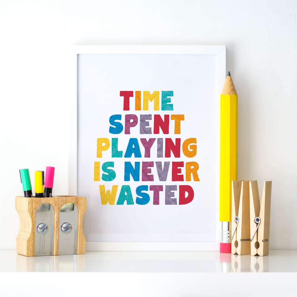 Time Spent Playing Is Never Waster Poster by SixElevenCreations. Product Code SEP0508