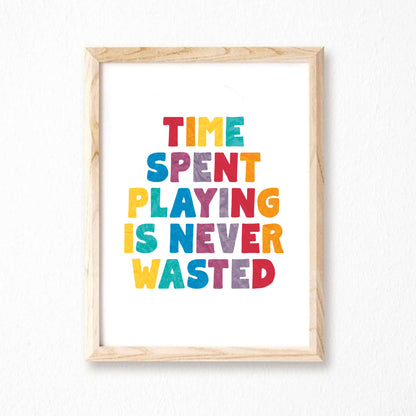 Time Spent Playing Is Never Waster Poster by SixElevenCreations. Product Code SEP0508